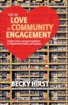 For the Love of Community Engagement : Insights from a personal expedition to inspire better public participation