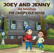 Joey and Jenny Kid Detectives : The Creepy Old House