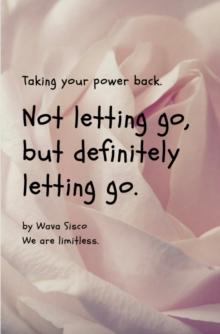 Not letting go, but definitely letting go. : Take your power back, Period!