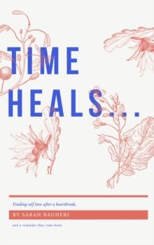 time heals... : {finding self love after a heartbreak}