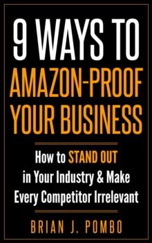 9 Ways to Amazon-Proof Your Business : How to STAND OUT in Your Industry & Make  Every Competitor Irrelevant