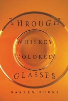 THROUGH WHISKEY COLORED GLASSES