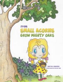 From Small Acorns Grow Mighty Oaks