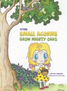 From Small Acorns Grow Mighty Oaks