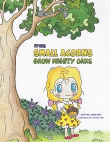 From Small Acorns Grow Mighty Oaks