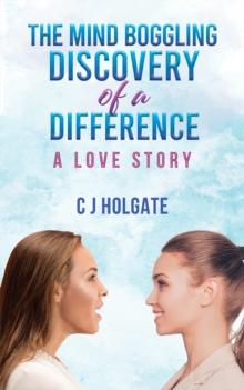 The Mind Boggling Discovery of a Difference : A Love Story