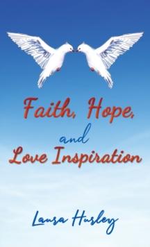 Faith, Hope, and Love Inspiration