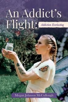 An Addict's Flight : Addiction Everlasting