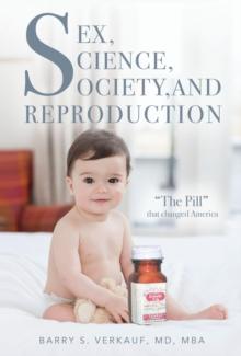 Sex, Science, Society, and Reproduction : "The Pill" that changed America