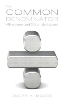 The Common Denominator, Affirmations and Other Life Lessons