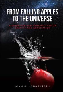 From Falling Apples to the Universe : A Guide for New Perspectives on Gravity and Gravitation