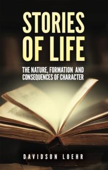 Stories of Life : The Nature, Formation, and Consequences of Character