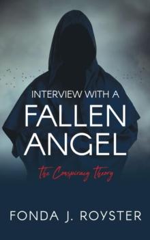 Interview with a Fallen Angel : The Conspiracy Theory