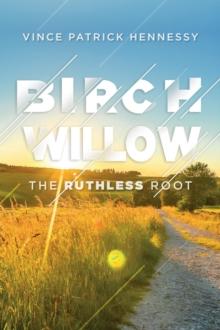 Birch Willow : The Ruthless Root