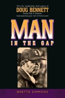 Man in the Gap : The Life, Leadership, and Legacy of Doug Bennett