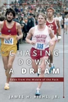 Chasing Down A Dream : Tales from the Middle of the Pack