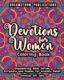 Devotions for Women Coloring Book : Empowering Bible Verses, Scripture and Psalms for Anxiety Relief. Christian Gift Idea.