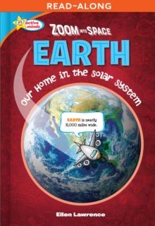 Zoom Into Space Earth : Our Home in the Solar System