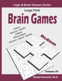 Large Print Brain Games : 100 Medium Adults Puzzles (Kakuro, Samurai Sudoku, Hakyuu, Minesweeper, Samurai Jigsaw Sudoku)