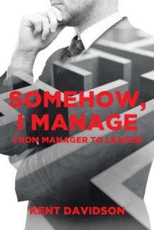 Somehow, I Manage : From Manager to Leader