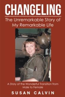 Changeling : The Unremarkable Story of My Remarkable Life