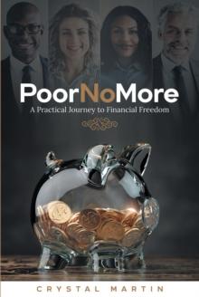 Poor No More : A Practical Journey to Financial Freedom