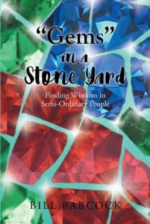 "Gems" in a Stone Yard : Finding Wisdom in Semi-Ordinary People