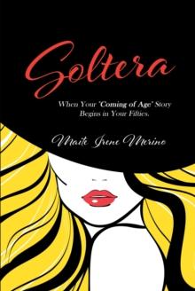 Soltera : When Your Coming of Age Story Begins in Your Fifties