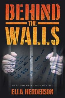 Behind the Walls : Fifty Two Weeks and Counting