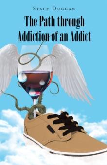 The Path through Addiction of an Addict