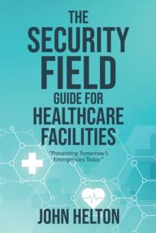 The Security Field Guide for Healthcare Facilities