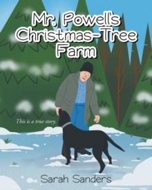 Mr. Powell's Christmas - Tree Farm : This is a true story.