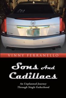 Sons and Cadillacs : An Unplanned Journey Through Single Fatherhood