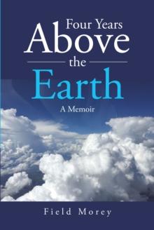 Four Years Above the Earth : A Memoir