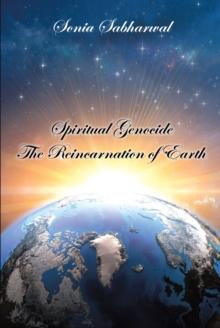 Spiritual Genocide : The Reincarnation of Earth