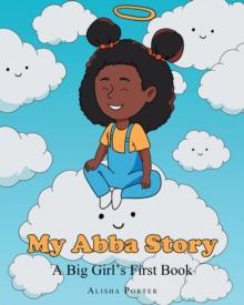 My Abba Story : A Big Girl's First Book