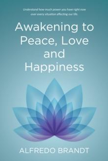 Awakening to Peace, Love and Happiness