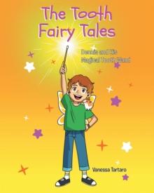 The Tooth Fairy Tales : Dennis and His Magical Tooth Wand