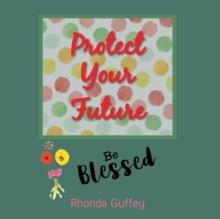 Protect Your Future : Be blessed