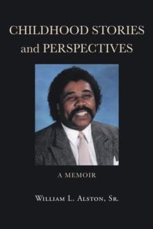 Childhood Stories and Perspectives : A Memoir