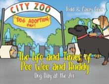 The Life and Times of Pee Wee and Buddy : Dog Day at the Zoo