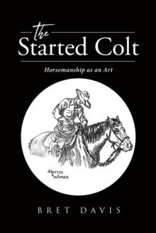 The Started Colt : Horsemanship as an Art