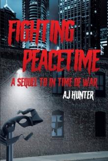 Fighting Peacetime : A Sequel to In Time of War