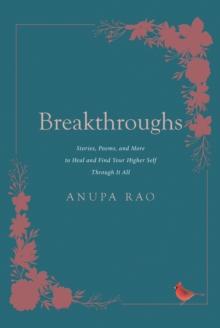 Breakthroughs : Stories, Poems, and More to Heal and Find Your Higher Self Through It All