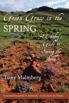 Green Grass in the Spring : A Cowboy's Guide to Saving the World