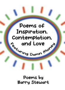 Poems of Inspiration, Contemplation, and Love : Featuring "Damn Money"