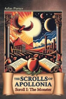 The Scrolls of Apollonia : Scroll I: The Monster