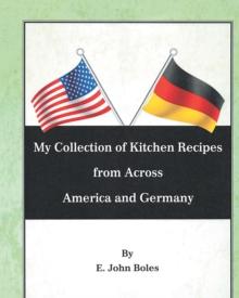 My Collection of Recipes from Across America and Germany