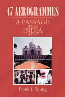 47 Aerogrammes : A Passage through India 1969-1970