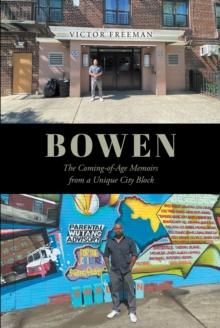 Bowen : The Coming-of-Age Memoirs from a Unique City Block